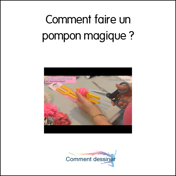 Comment faire un pompon magique